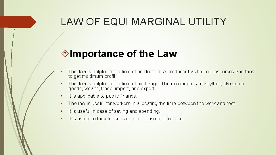 LAW OF EQUI MARGINAL UTILITY Importance of the Law • This law is helpful