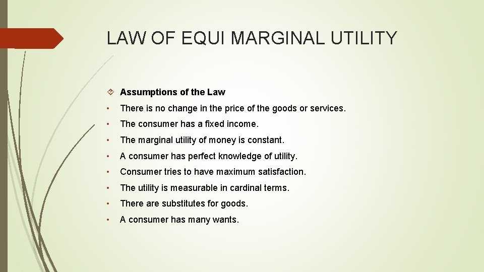 LAW OF EQUI MARGINAL UTILITY Assumptions of the Law • There is no change