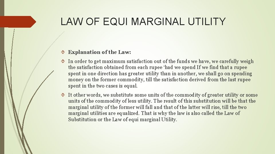 LAW OF EQUI MARGINAL UTILITY Explanation of the Law: In order to get maximum