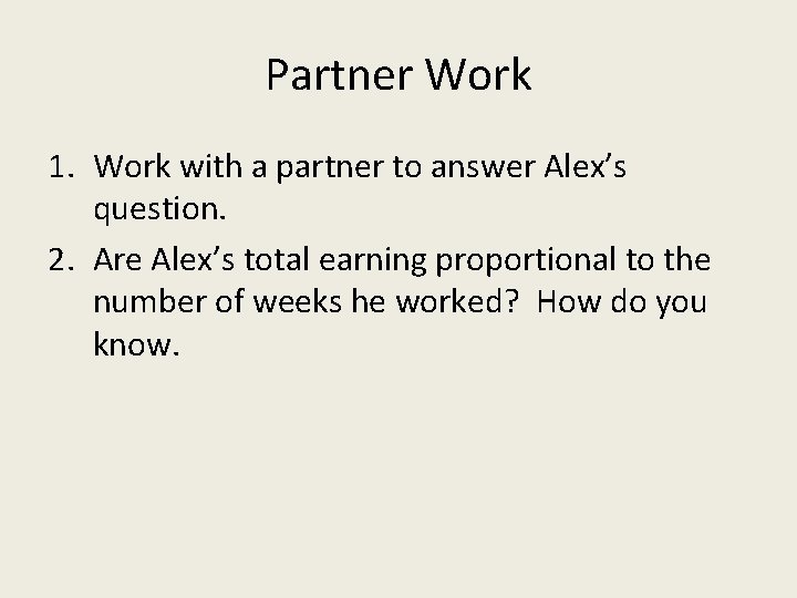 Partner Work 1. Work with a partner to answer Alex’s question. 2. Are Alex’s