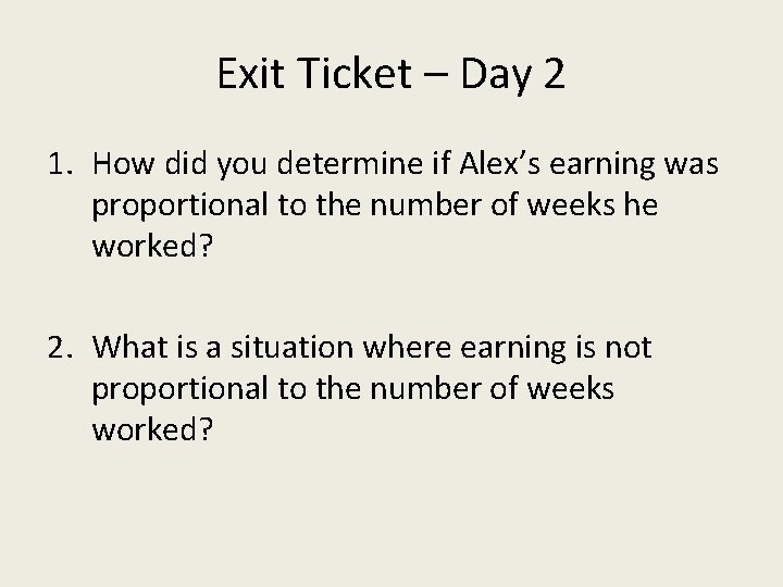 Exit Ticket – Day 2 1. How did you determine if Alex’s earning was