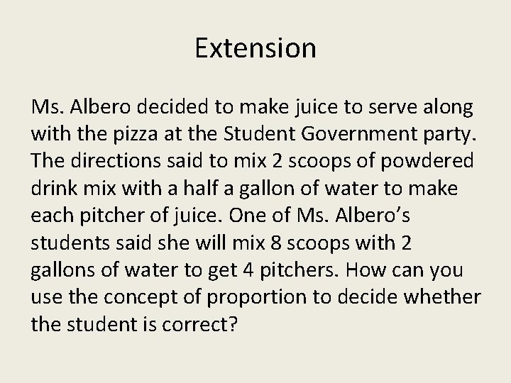 Extension Ms. Albero decided to make juice to serve along with the pizza at