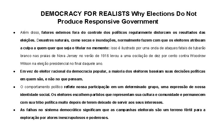 DEMOCRACY FOR REALISTS Why Elections Do Not Produce Responsive Government ● Além disso, fatores