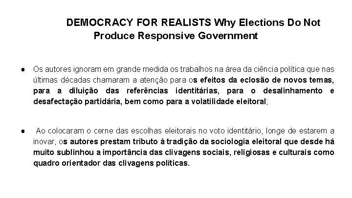 DEMOCRACY FOR REALISTS Why Elections Do Not Produce Responsive Government ● Os autores ignoram