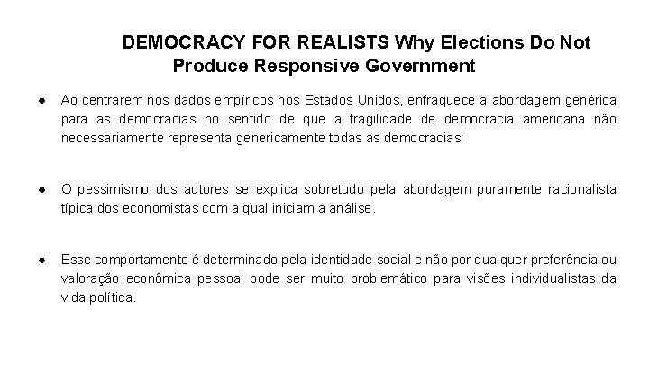 DEMOCRACY FOR REALISTS Why Elections Do Not Produce Responsive Government ● Ao centrarem nos