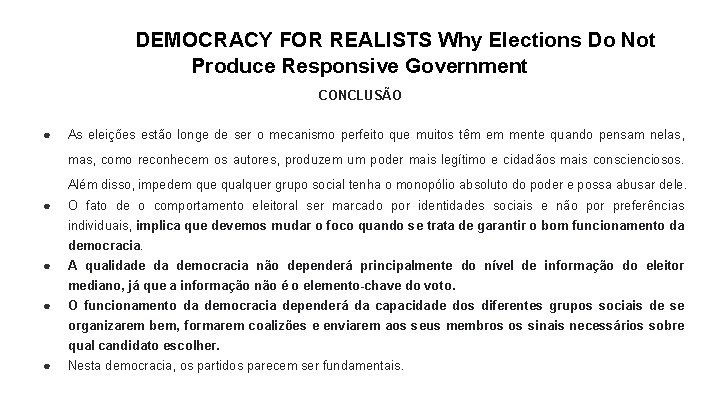 DEMOCRACY FOR REALISTS Why Elections Do Not Produce Responsive Government CONCLUSÃO ● As eleições