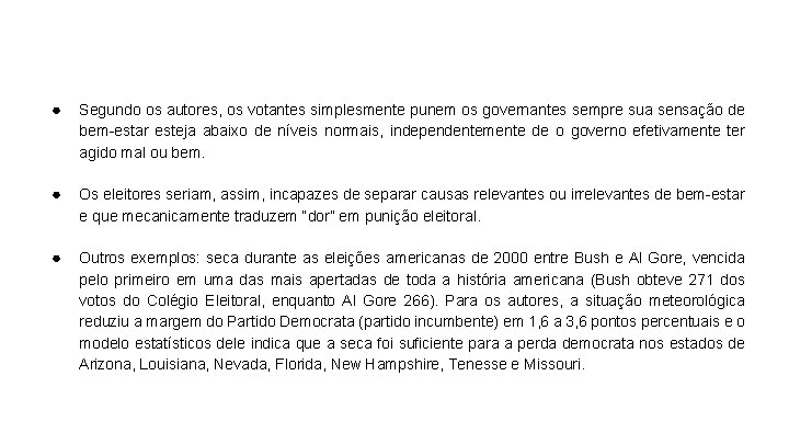 ● Segundo os autores, os votantes simplesmente punem os governantes sempre sua sensação de