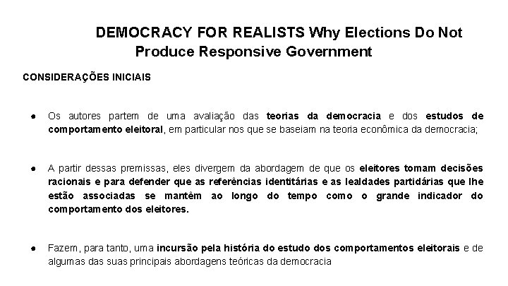 DEMOCRACY FOR REALISTS Why Elections Do Not Produce Responsive Government CONSIDERAÇÕES INICIAIS ● Os