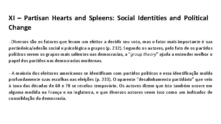 XI – Partisan Hearts and Spleens: Social Identities and Political Change Diversos são os