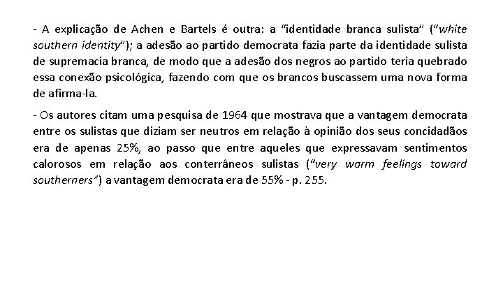 - A explicação de Achen e Bartels é outra: a “identidade branca sulista” (“white