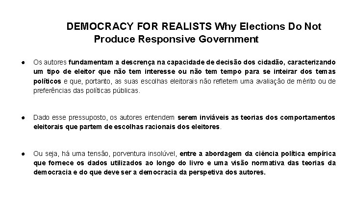 DEMOCRACY FOR REALISTS Why Elections Do Not Produce Responsive Government ● Os autores fundamentam