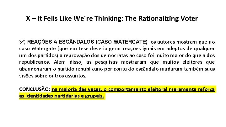 X – It Fells Like We´re Thinking: The Rationalizing Voter 3º) REAÇÕES A ESC