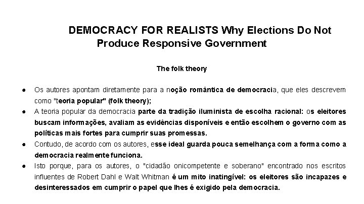 DEMOCRACY FOR REALISTS Why Elections Do Not Produce Responsive Government The folk theory ●