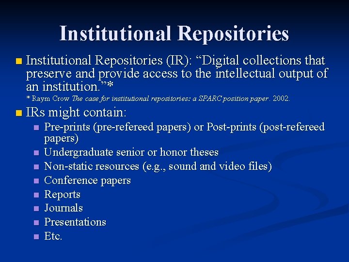 Institutional Repositories n Institutional Repositories (IR): “Digital collections that preserve and provide access to