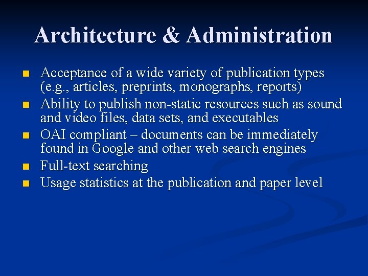 Architecture & Administration n n Acceptance of a wide variety of publication types (e.