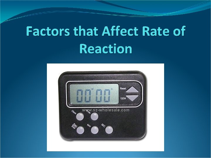 Factors that Affect Rate of Reaction 