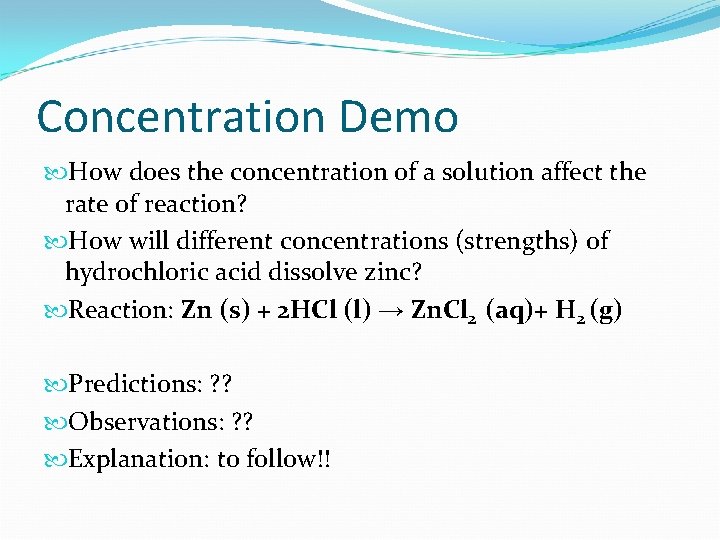 Concentration Demo How does the concentration of a solution affect the rate of reaction?