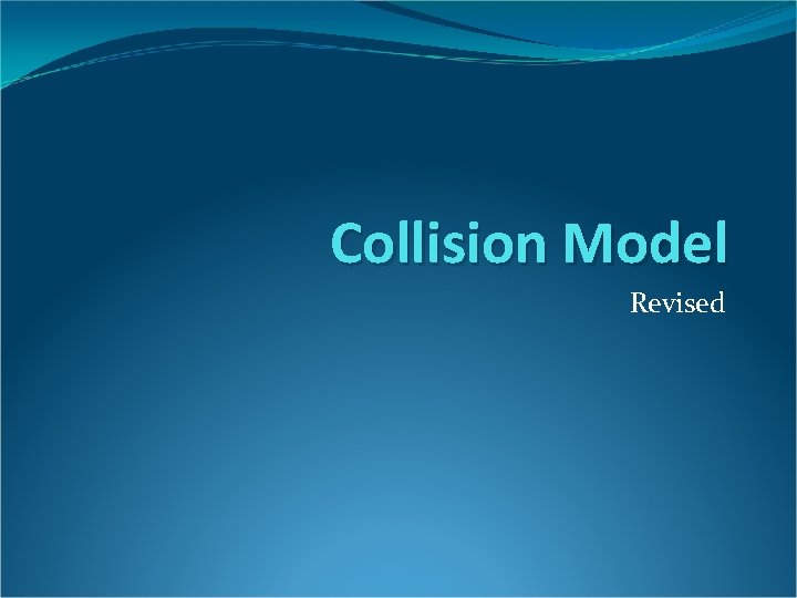 Collision Model Revised 