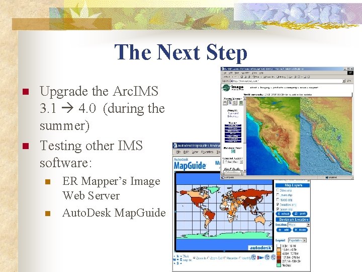 The Next Step n n Upgrade the Arc. IMS 3. 1 4. 0 (during