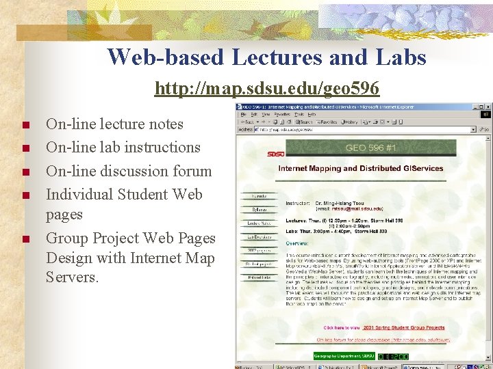 Web-based Lectures and Labs http: //map. sdsu. edu/geo 596 n n n On-line lecture