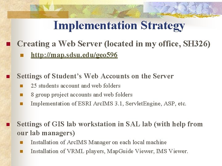 Implementation Strategy n Creating a Web Server (located in my office, SH 326) n