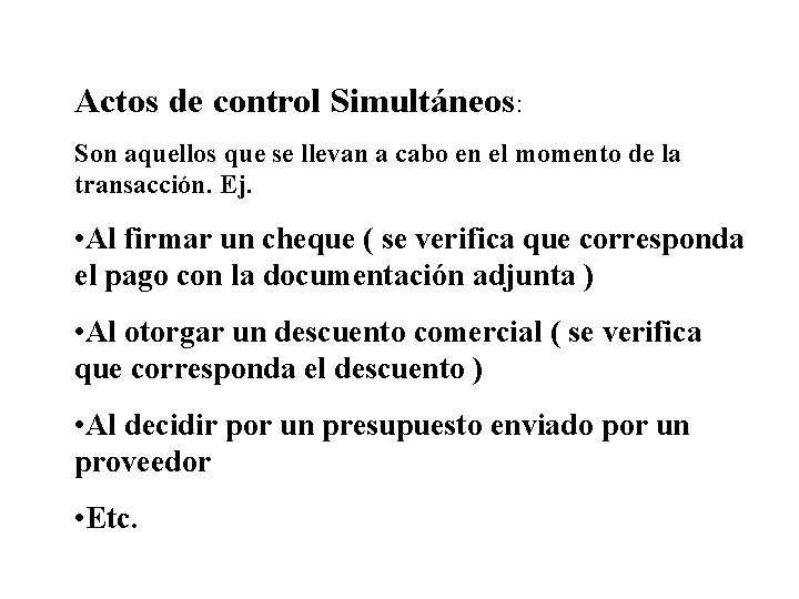 Actos de control Simultáneos: Son aquellos que se llevan a cabo en el momento