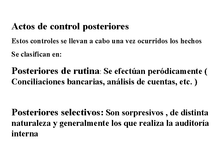 Actos de control posteriores Estos controles se llevan a cabo una vez ocurridos los