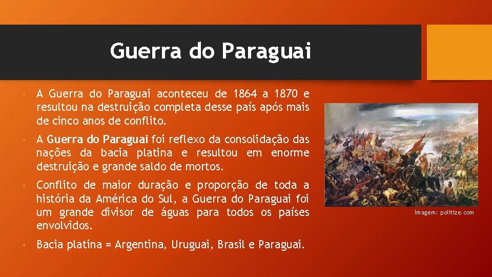 Guerra do Paraguai • A Guerra do Paraguai aconteceu de 1864 a 1870 e