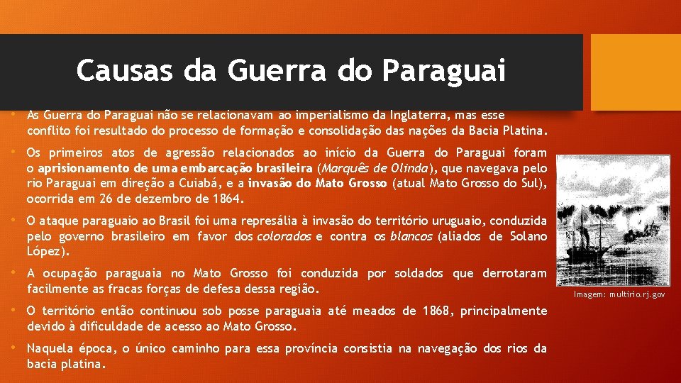 Causas da Guerra do Paraguai • As Guerra do Paraguai não se relacionavam ao