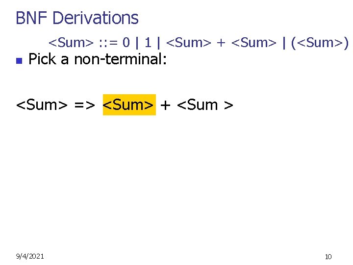 BNF Derivations <Sum> : : = 0 | 1 | <Sum> + <Sum> |