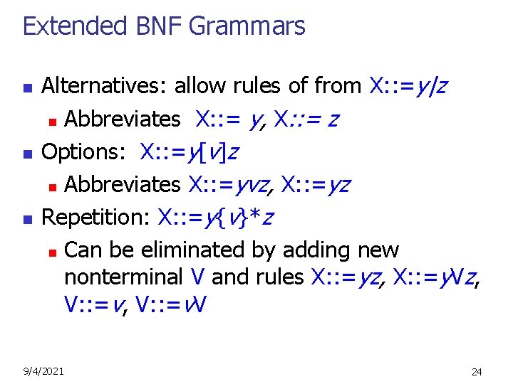 Extended BNF Grammars n n n Alternatives: allow rules of from X: : =y|z