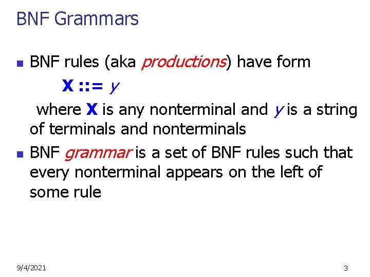 BNF Grammars n n BNF rules (aka productions) have form X : : =