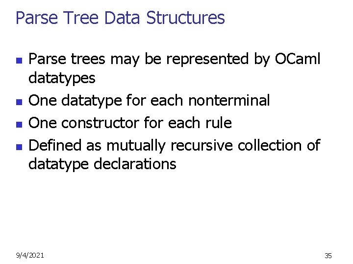 Parse Tree Data Structures n n Parse trees may be represented by OCaml datatypes