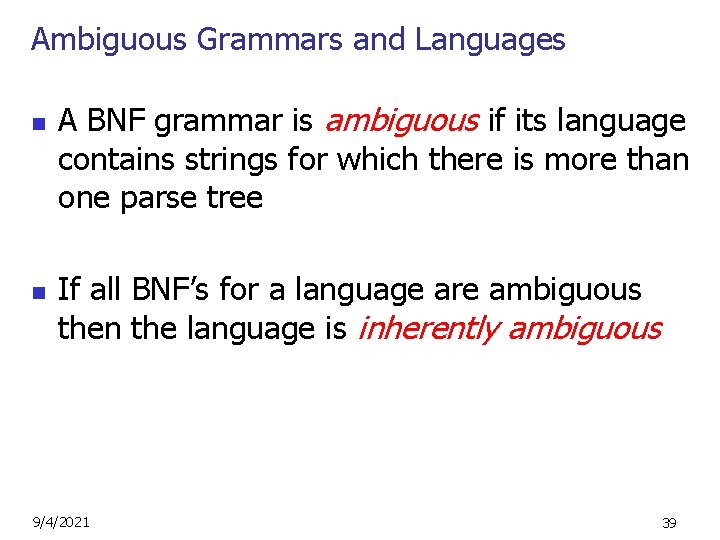 Ambiguous Grammars and Languages n n A BNF grammar is ambiguous if its language