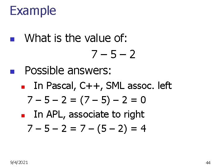 Example n n What is the value of: 7– 5– 2 Possible answers: In