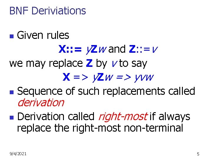 BNF Deriviations Given rules X: : = y. Zw and Z: : =v we