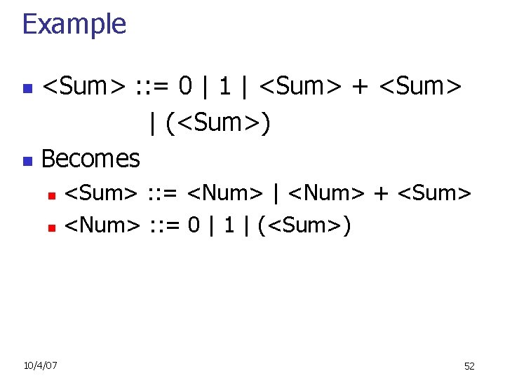 Example <Sum> : : = 0 | 1 | <Sum> + <Sum> | (<Sum>)