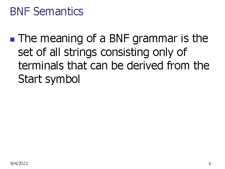 BNF Semantics n The meaning of a BNF grammar is the set of all