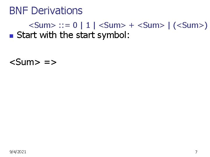 BNF Derivations <Sum> : : = 0 | 1 | <Sum> + <Sum> |