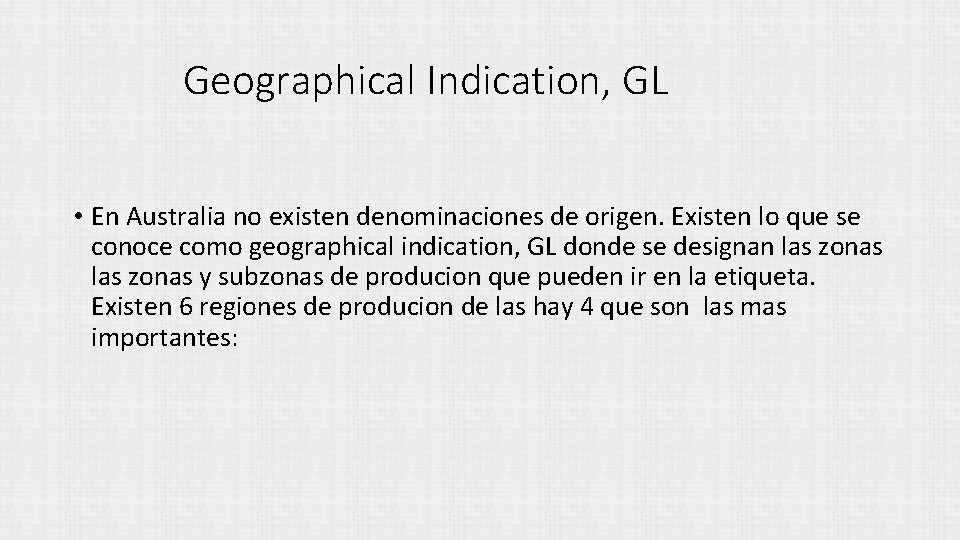 Geographical Indication, GL • En Australia no existen denominaciones de origen. Existen lo que
