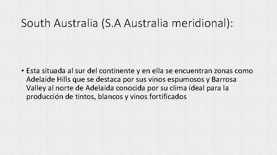 South Australia (S. A Australia meridional): • Esta situada al sur del continente y