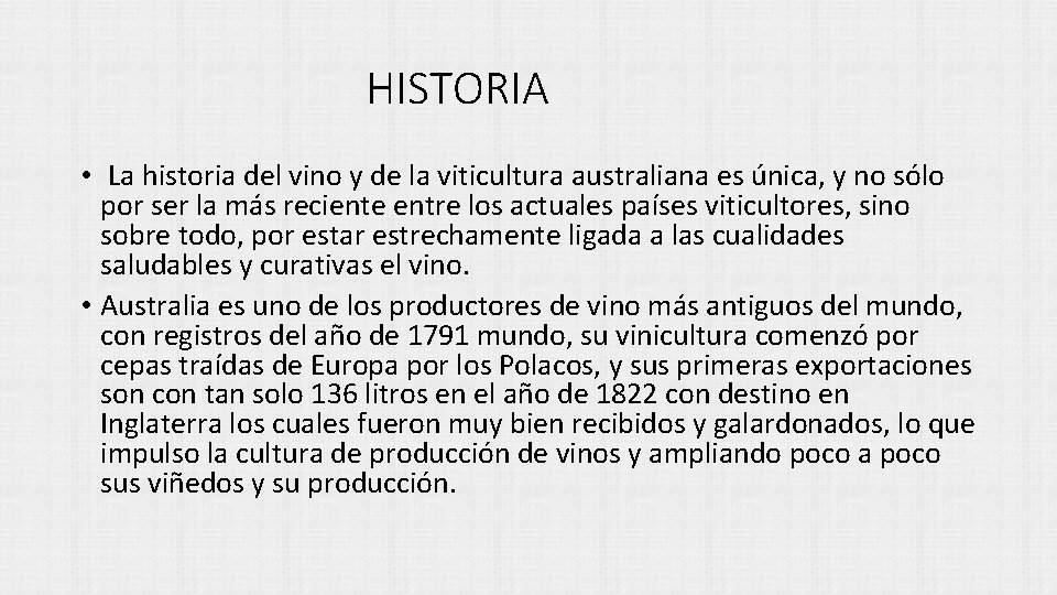 HISTORIA • La historia del vino y de la viticultura australiana es única, y