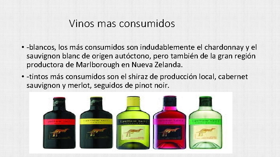 Vinos mas consumidos • -blancos, los más consumidos son indudablemente el chardonnay y el