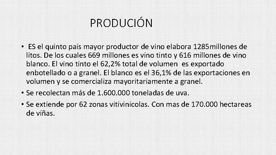 PRODUCIÓN • ES el quinto pais mayor productor de vino elabora 1285 millones de