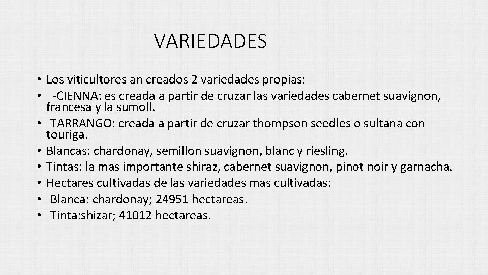 VARIEDADES • Los viticultores an creados 2 variedades propias: • -CIENNA: es creada a