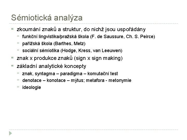 Sémiotická analýza zkoumání znaků a struktur, do nichž jsou uspořádány funkční lingvistika/pražská škola (F.