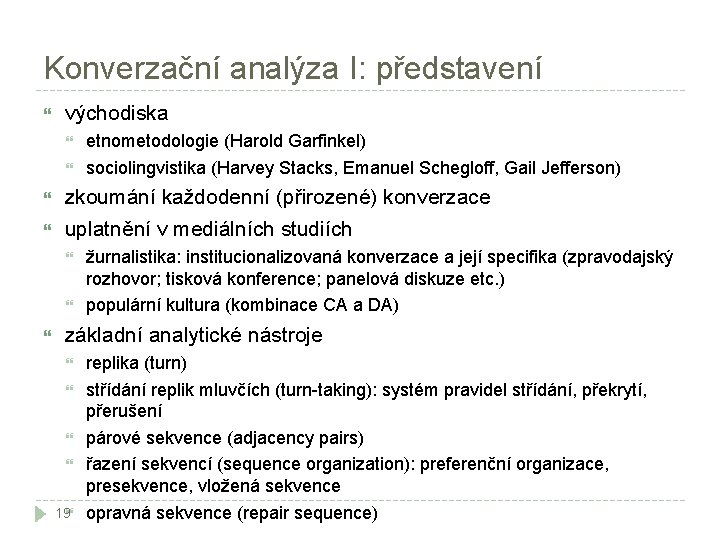 Konverzační analýza I: představení východiska zkoumání každodenní (přirozené) konverzace uplatnění v mediálních studiích etnometodologie