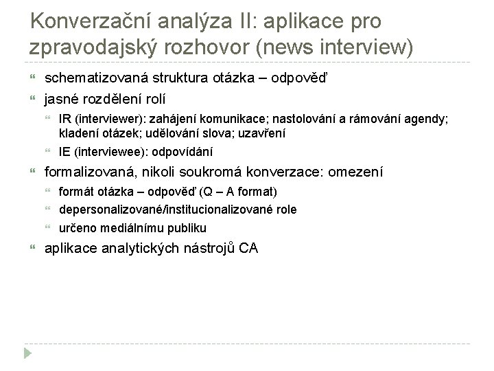 Konverzační analýza II: aplikace pro zpravodajský rozhovor (news interview) schematizovaná struktura otázka – odpověď