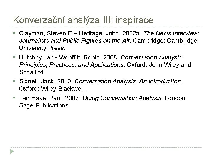 Konverzační analýza III: inspirace Clayman, Steven E – Heritage, John. 2002 a. The News