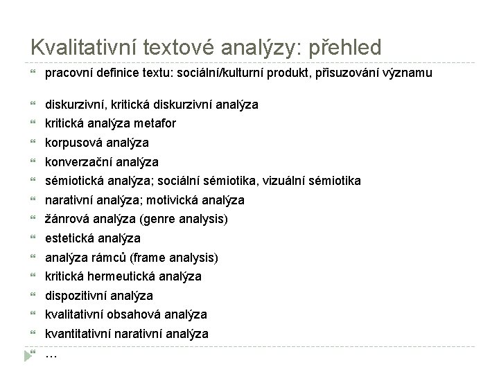 Kvalitativní textové analýzy: přehled pracovní definice textu: sociální/kulturní produkt, přisuzování významu diskurzivní, kritická diskurzivní